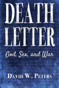 Death Letter: God, Sex & War by David W. Peters on Tactical 16 Publishing