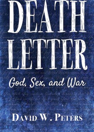 Death Letter: God, Sex & War by David W. Peters on Tactical 16 Publishing