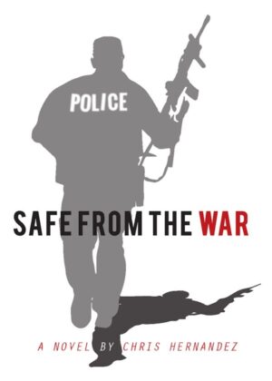 Safe From the War by Chris Hernandez on Tactical 16 Publishing