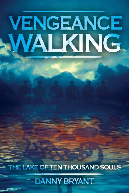 Vengeance Walking - The Lake of Ten Thousand Souls, by Author Danny Bryant. Tactical 16 Publishing.