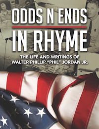 Odds N Ends in Rhyme by author Walter Phillip “Phil” Jordan Jr. Tactical 16 Publishing.
