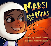 Marsi Goes to Mars by Author Victor R. Morris. Tactical 16 Publishing.