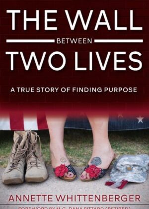 The Wall Between Two Lives by Anette Whittenberger, Author. Tactical 16 Publishing.