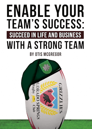 Enable Your Teams Success by author Otis McGregor. Tactical 16 Publishing.