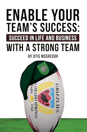 Enable Your Teams Success by author Otis McGregor. Tactical 16 Publishing.