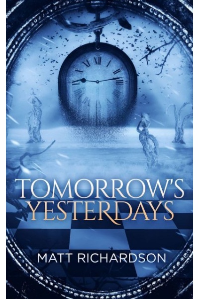 Tomorrows Yesterdays by author Matt Richardson. Tactical 16 Publishing.