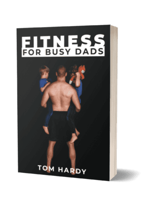 Fitness For Busy Dads by author Tom Hardy. Tactical 16 Publishing.
