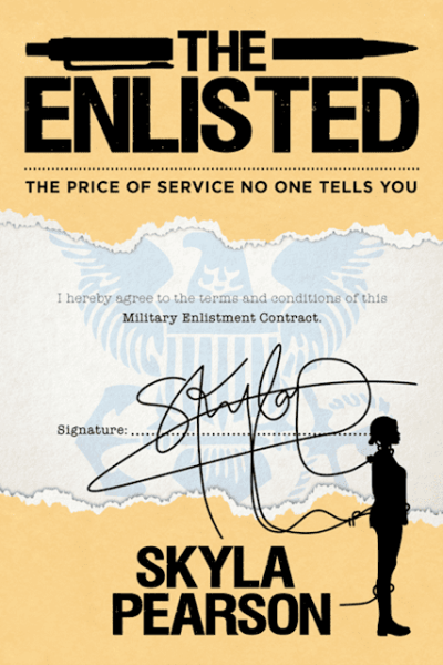 The Enlisted: The Price of Service No One Tells You by Author Skyla Pearson. Tactical 16 Publishing.