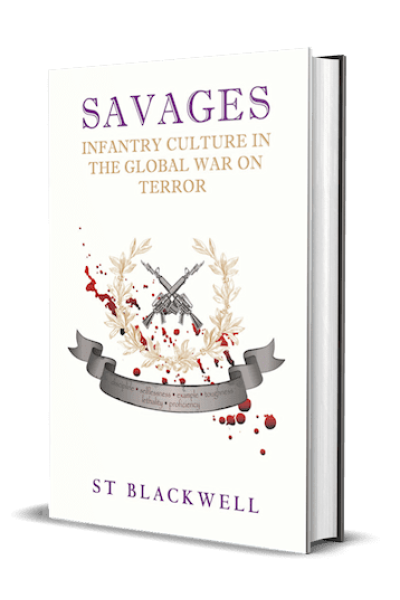 Savages: Infantry Culture in the Global War on Terror by author Steward "ST" Blackwell. Tactical 16 Publishing.