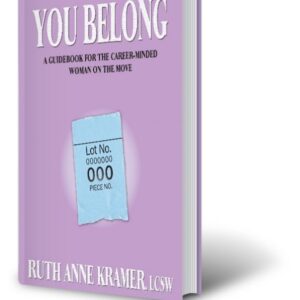 You Belong: A Guidebook for the Career-Minded Woman on the Move by author Ruth Anne Kramer. Tactical 16 Publishing.
