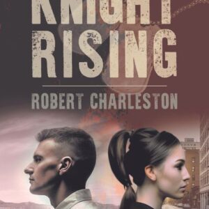 Knight Rising by author Robert Charleston. Tactical 16 Publishing.