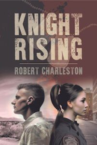 Knight Rising by author Robert Charleston. Tactical 16 Publishing.