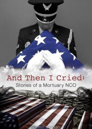 And Then I Cried by author Justin Jordan. Tactical 16 Publishing.