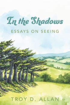 In the Shadows: Essays on Seeing by author Troy Allen. T16 Books specializes in veteran authors, military authors, first responders, and veteran books and military books.