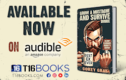 Now availlable on Audible graphic. Grow a Mustache and Survive Divorce by author Corey Gray. Tactical 16 Publishing. Veteran Publishing & Military Publishing.